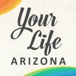 Your life AZ Your Life Arizona